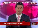 Chp'ye Rağmen Evet