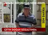 Çetin Doğan Gözaltında