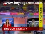 Yine Olay Çıktı Mı?