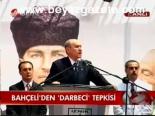 Bahçeli'den Darbeci Tepkisi
