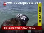 Denize Girmek Yasak Ama...