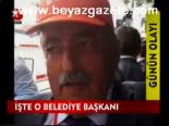 İşte O Belediye Başkanı