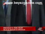 Erdoğan'a Özel Silah