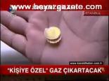 Kişiye Özel Gaz Çıkartacak