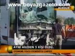 Aynı Aileden 5 Kişi Öldü