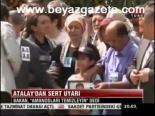 nejat bek - Atalay'dan Sert Uyarı Videosu