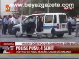 Polise Pusu:4 Şehit