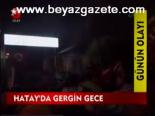 sehit polis - Hatay'da gergin gece Videosu