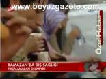 dis sagligi - Ramazan'da Diş Sağlığı Videosu