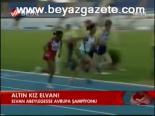 avrupa atletizm sampiyonasi - Altın kız Elvan Videosu
