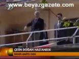 Çetin Doğan hastanede