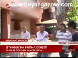 siddetli firtina - İstanbul'da Fırtına Dehşeti Videosu