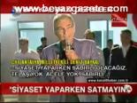 Siyaset Yaparken Satmayın!