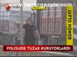 Polise Tuzak Kuruyorlardı