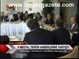 Medya, Terör Haberlerini Tartıştı