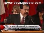 unesco - Unesco İstanbul için kararını verdi Videosu