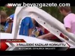 Rallideki kazalar korkuttu