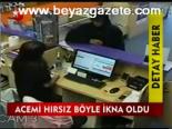 Acemi Hırsız Böyle İkna Oldu