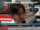 antalya - Antalya'da Ambulanslar Kadınlara Emanet Videosu