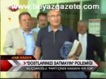 Dostlarınızı Satmayın Polemiği