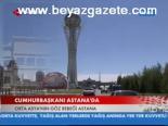 Cumhurbaşkanı Astana'da
