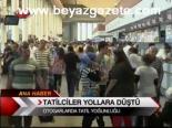 Tatilciler Yollara Düştü