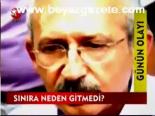 Sınıra Neden Gitmedi?