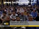 Fadlallah Vefat Etti