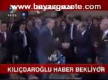Kılıçdaroğlu Haber Bekliyor