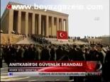 Anıtkabir'de Güvenlik Skandalı