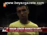 Hakan Şükür Korkuttu Ama...