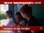 Trende Ölüm Oyunu