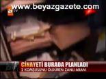Cinayeti Burada Planladı
