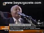 Erbakan'a Hapis Tehdidi