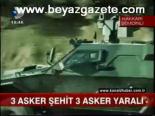 3 Asker Şehit 3 Asker Yaralı