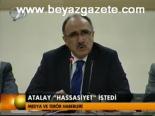 Atalay Hassasiyet İstedi