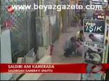Saldırı Anı Kamerada