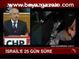 İsrail'e 25 Gün Süre