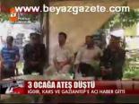 3 Ocağa Ateş Düştü