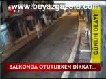 Balkonda Otuturken Dikkat