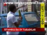 İstanbul'da Ev Taradılar