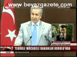 Terörle Mücadele Bakanlar Kurulu'nda