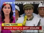 Bingür Hoca'ya Şehit Gömleği