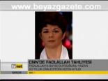 Cnn'de Fadlallah Tahliyesi
