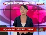 Uçakta Da Gündem Terör