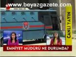 Emniyet Müdürü Ne Durumda?