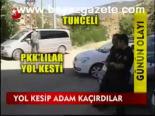 Yol Kesip Adam Kaçırdılar