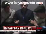İmralı'dan Konuştu