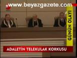 Adaletin Telekulak Korkusu