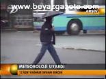 Meteoroloji Uyardı